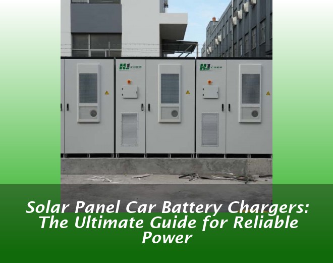 Solar Panel Car Battery Chargers: The Ultimate Guide for Reliable Power